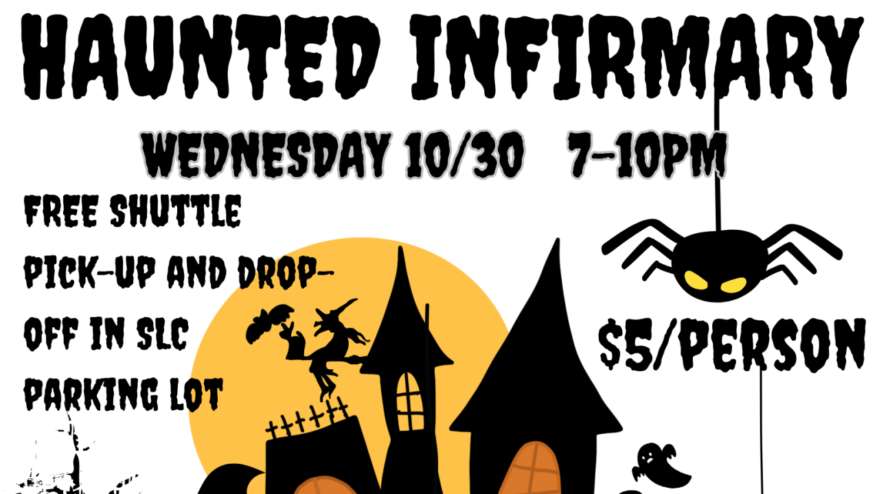 Haunted Infirmary 7-10p Wed 10/30 at Pioneer Landing. $5/person. Free shuttle from SLC parking lot to Pioneer Landing.