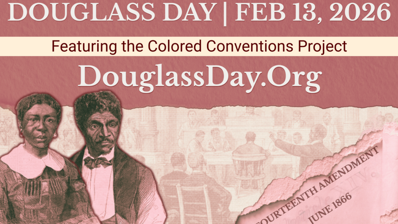 Douglass Day Feb 13, 2026 featuring the Colored Conventions Project