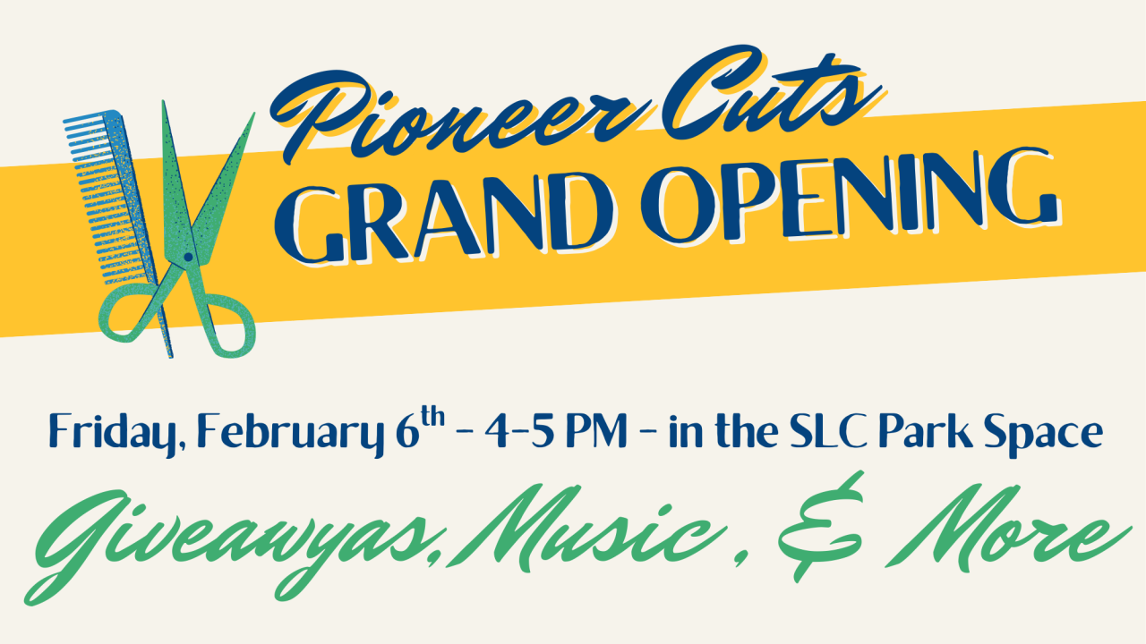 Pioneer Cuts Grand Opening event image, blue, green, and yellow elements on a white background. Event date 2/6 from 4-5 PM in the SLC Park Space