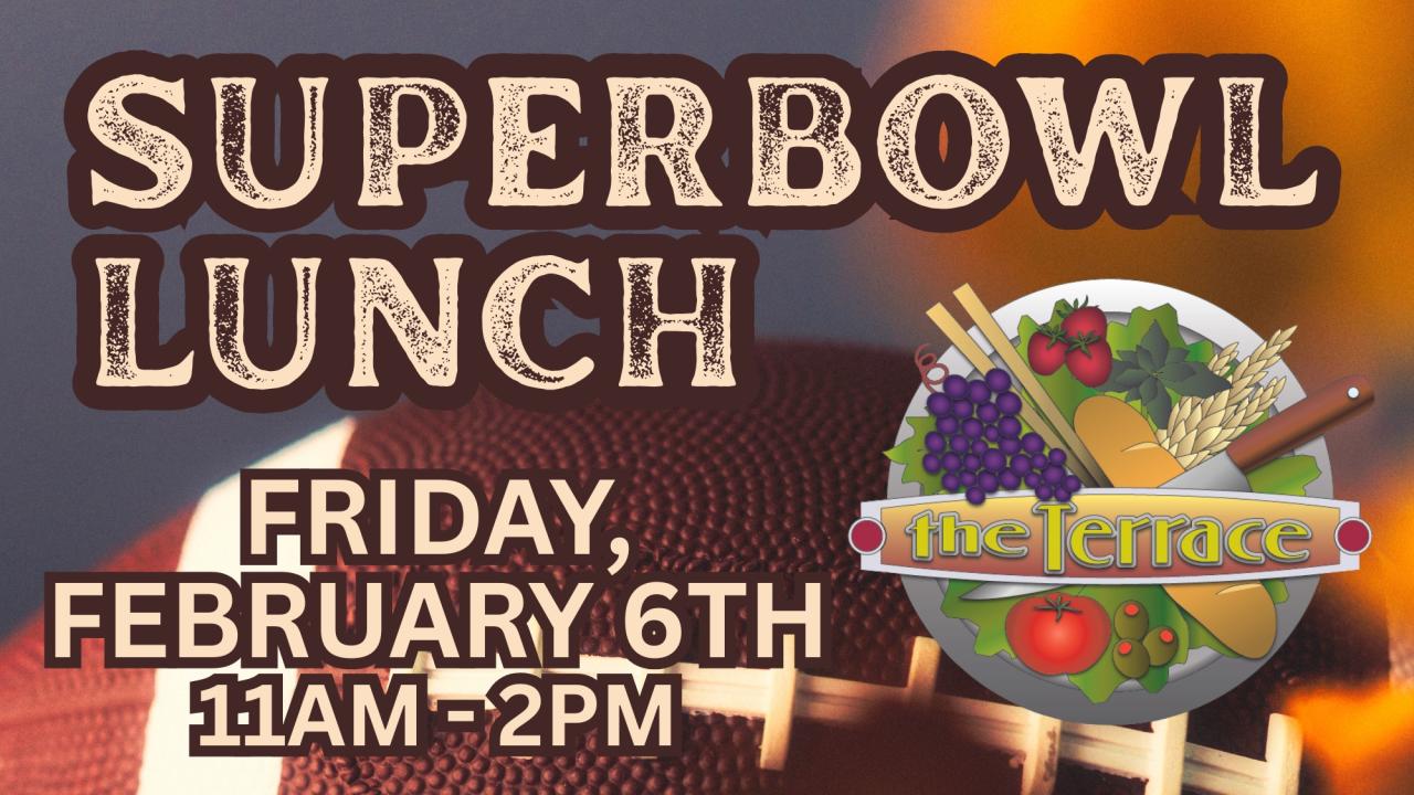 Superbowl Lunch at The Terrace!
