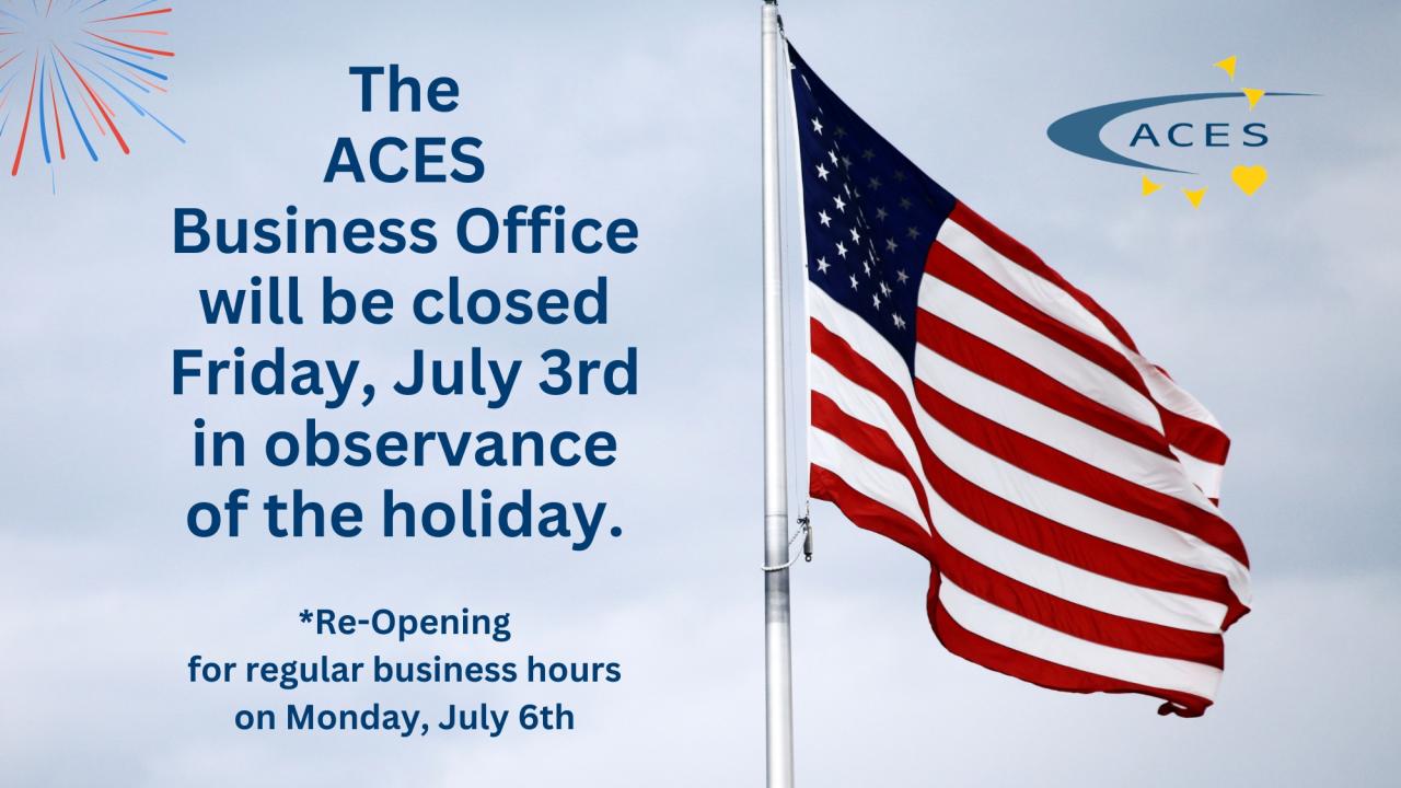 ACES Business Office - July 4th Hours